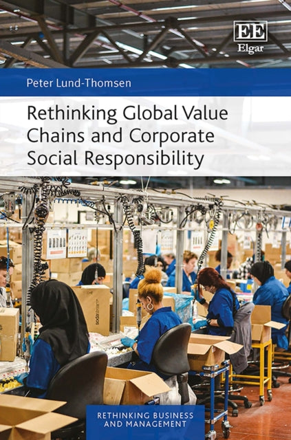 Rethinking Global Value Chains and Corporate Social Responsibility