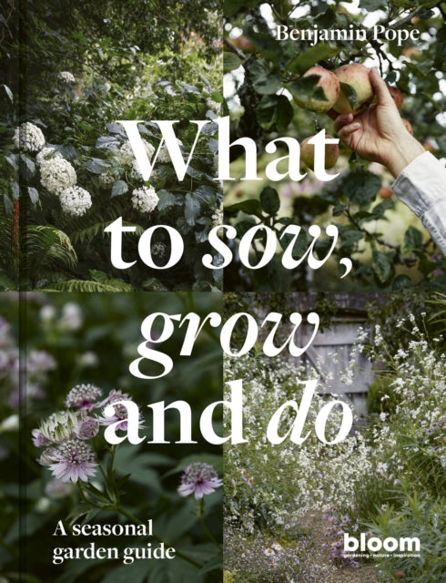 What to Sow, Grow and Do: A seasonal garden guide