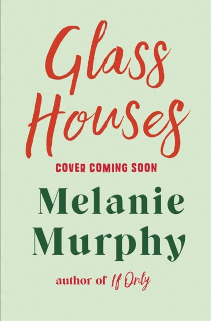 Glass Houses: the moving and uplifting new novel from the bestselling author of If Only