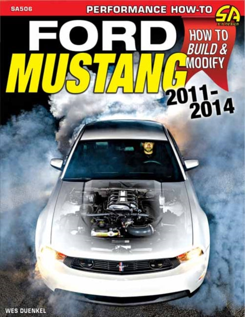 Ford Mustang 2011-2014: How to Rebuild & Modify