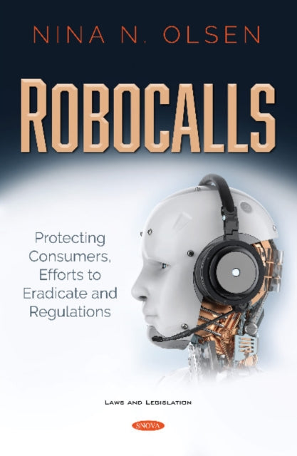Robocalls: Protecting Consumers, Efforts to Eradicate and Regulations