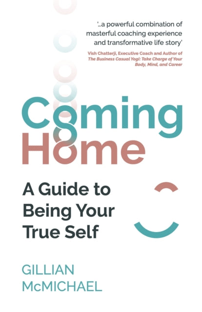 Coming Home: A Guide to Being Your True Self