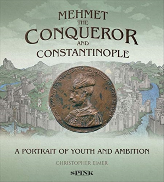 Mehmet the Conqueror and Constantinople: A Portrait of Youth and Ambition