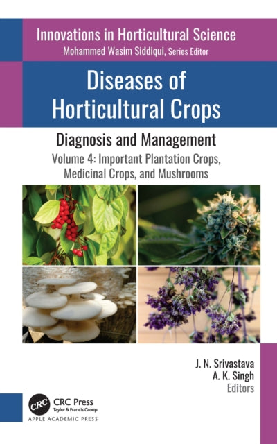 Diseases of Horticultural Crops: Diagnosis and Management: Volume 4: Important Plantation Crops, Medicinal Crops, and Mushrooms