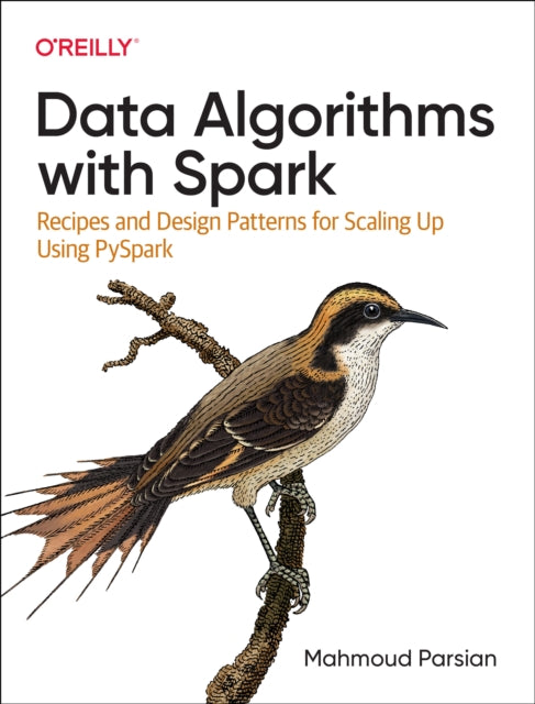 Data Algorithms with Spark: Recipes and Design Patterns for Scaling Up using PySpark