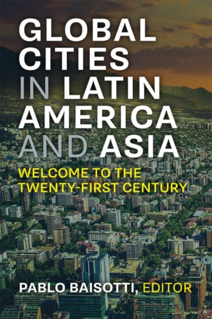 Global Cities in Latin America and Asia: Welcome to the Twenty-first Century