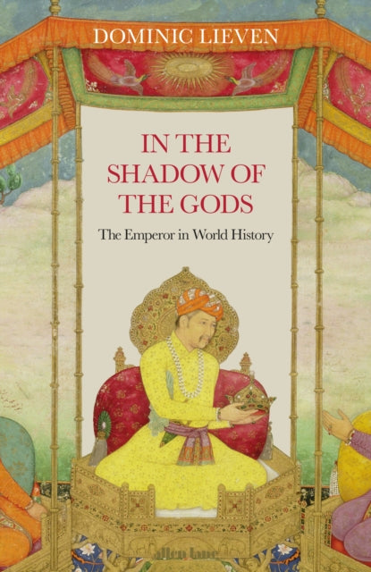 In the Shadow of the Gods: The Emperor in World History