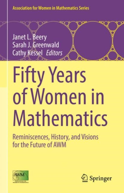 Fifty Years of Women in Mathematics: Reminiscences, History, and Visions for the Future of AWM