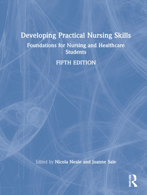 Developing Practical Nursing Skills: Foundations for Nursing and Healthcare Students