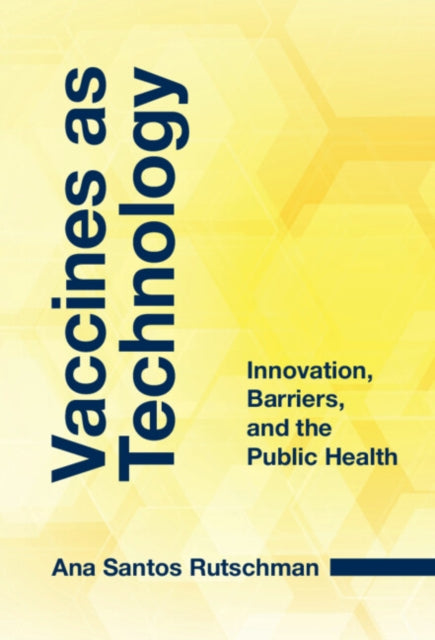 Vaccines as Technology: Innovation, Barriers, and the Public Health