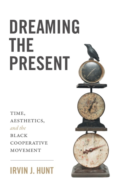 Dreaming of the Present: Time, Aesthetics, and the Black Cooperative Movement
