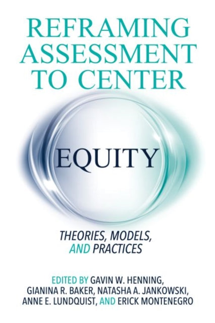 Reframing Assessment to Center Equity: Theories, Models, and Practice