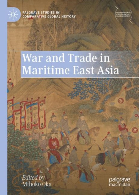 War and Trade in Maritime East Asia