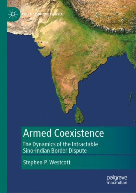 Armed Coexistence: The Dynamics of the Intractable Sino-Indian Border Dispute