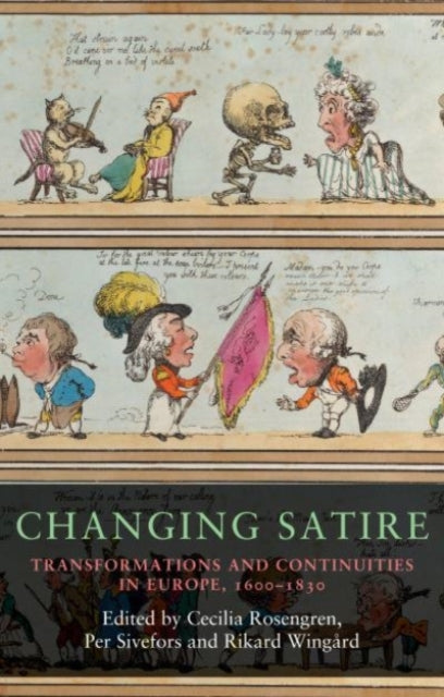 Changing Satire: Transformations and Continuities in Europe, 1600-1830