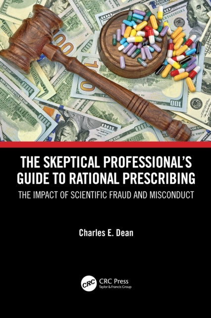 The Skeptical Professional's Guide to Rational Prescribing: The Impact of Scientific Fraud and Misconduct