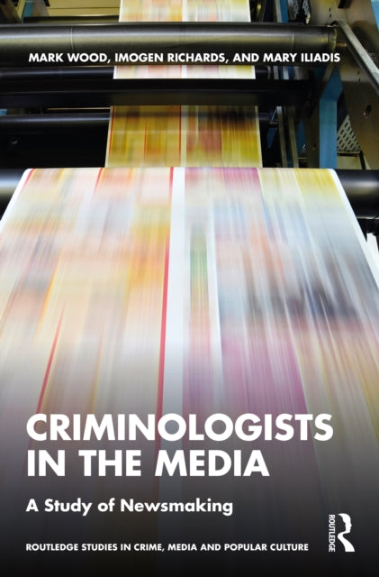 Criminologists in the Media: A Study of Newsmaking