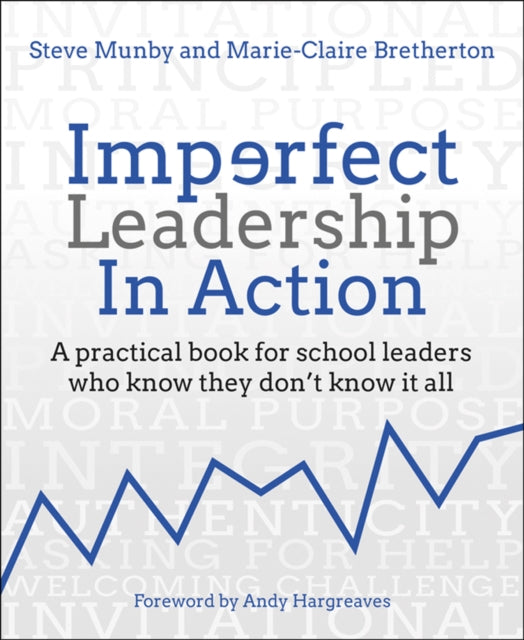 Imperfect Leadership in Action: A practical book for school leaders who know they don't know it all