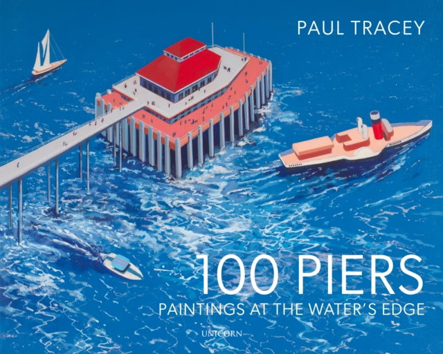 100 Piers: Paintings at the Water's Edge