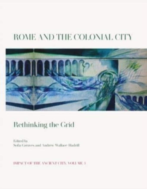 Rome and the Colonial City: Rethinking the Grid