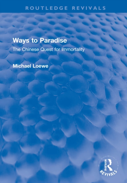 Ways to Paradise: The Chinese Quest for Immortality