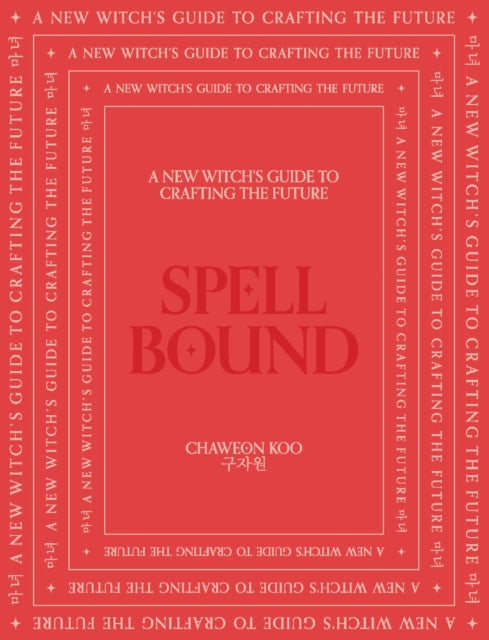 Spell Bound: A new witch's guide to crafting the future