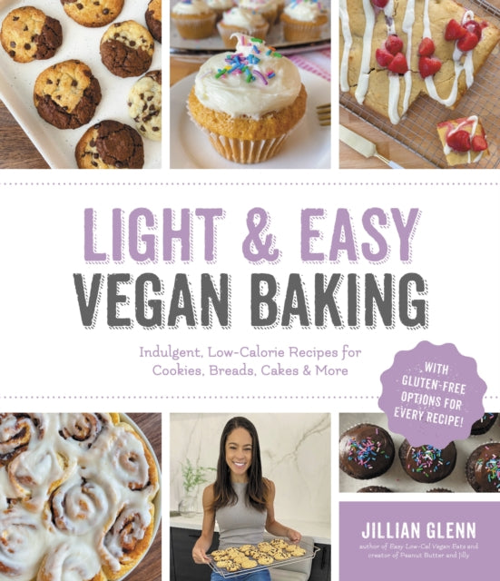 Light & Easy Vegan Baking: Indulgent, Low-Calorie Recipes for Cookies, Breads, Cakes & More