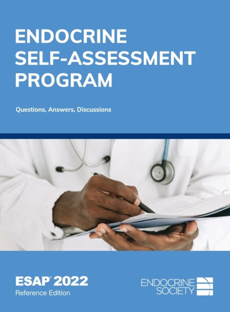 Endocrine Self-Assessment Program: Questions, Answers, Discussions (ESAP 2022): Reference Edition