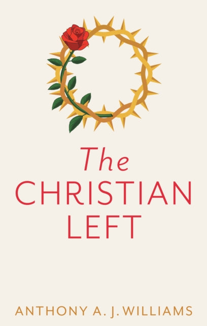 The Christian Left: An Introduction to Radical and  Socialist Christian Thought