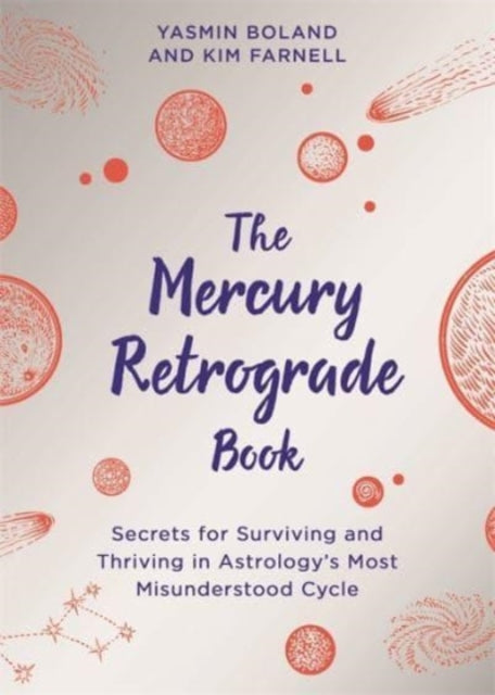 The Mercury Retrograde Book: Secrets for Surviving and Thriving in Astrology's Most Misunderstood Cycle