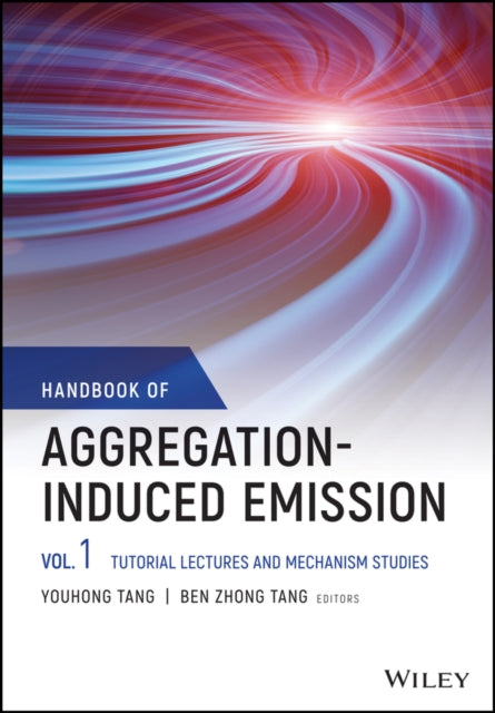 Handbook of Aggregation-Induced Emission: Vol 1 Tu torial Lectures and Mechanism Studies