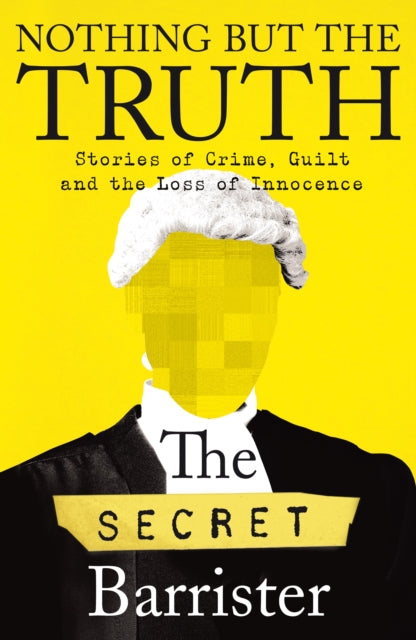 Nothing But The Truth: Stories of Crime, Guilt and the Loss of Innocence