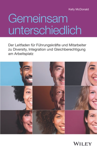 Gemeinsam unterschiedlich - Der Leitfaden fur Fuhrungskrafte und Mitarbeitende zu Diversity, Gleichberechtigung und Inklusion am Arbeitsplatz