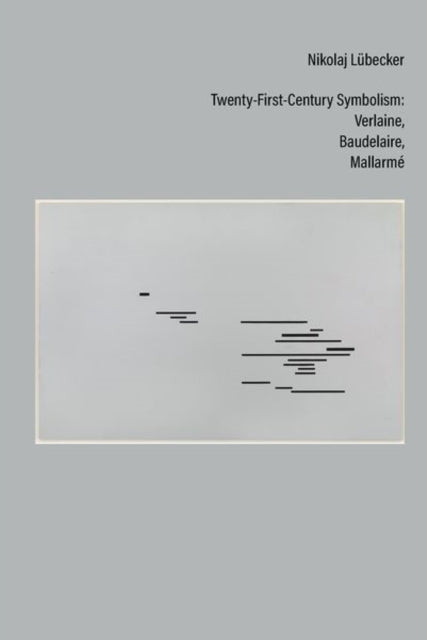 Twenty-First-Century Symbolism: Verlaine, Baudelaire, Mallarme