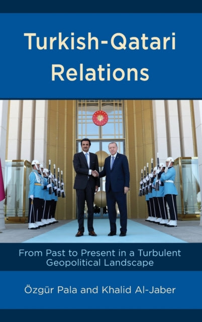 Turkish-Qatari Relations: From Past to Present in a Turbulent Geopolitical Landscape