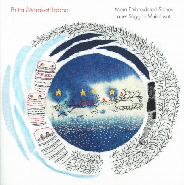 Britta Marakatt-Labba: More Embroidered Stories