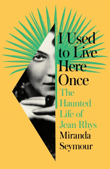 I Used to Live Here Once: The Haunted Life of Jean Rhys