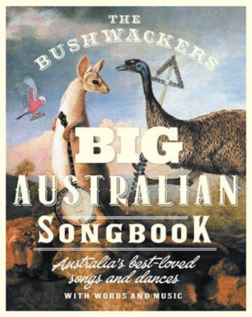 The Bushwackers Big Australian Songbook: Australia's Best-loved Songs and Dances with Words and Music