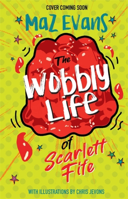 The Wobbly Life of Scarlett Fife: Book 2