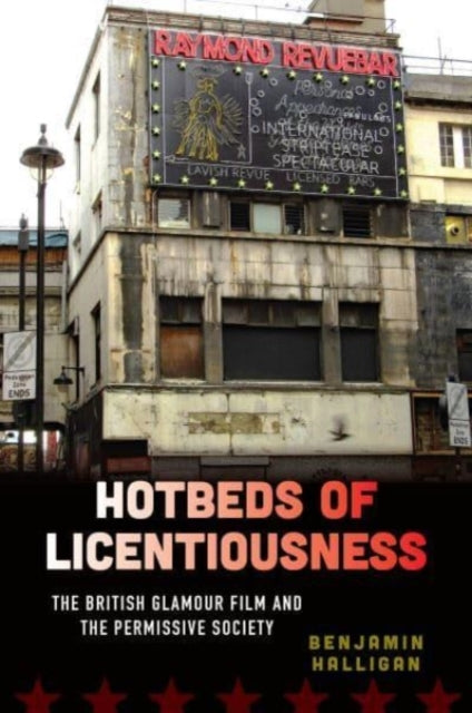 Hotbeds of Licentiousness: The British Glamour Film and the Permissive Society