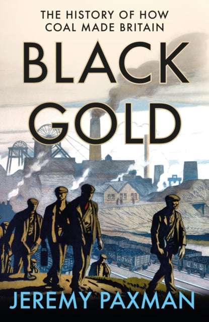 Black Gold: The History of How Coal Made Britain