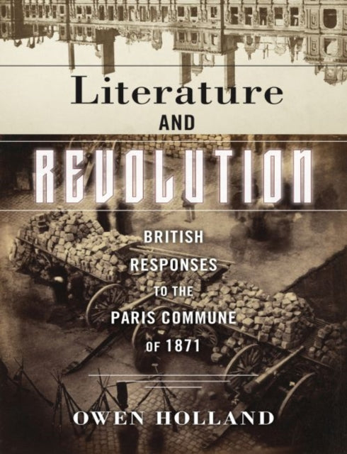 Literature and Revolution: British Responses to the Paris Commune of 1871