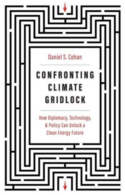 Confronting Climate Gridlock: How Diplomacy, Technology, and Policy Can Unlock a Clean Energy Future