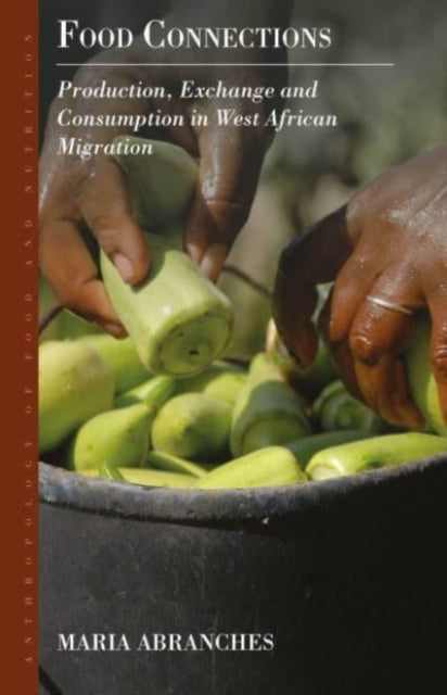 Food Connections: Production, Exchange and Consumption in West African Migration
