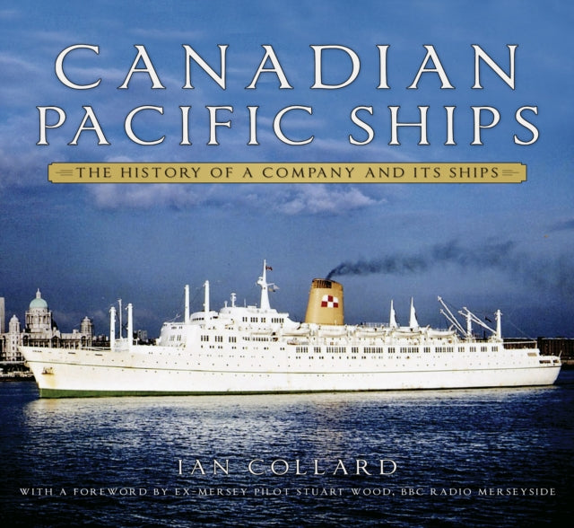 Canadian Pacific Ships: The History of a Company and its Ships