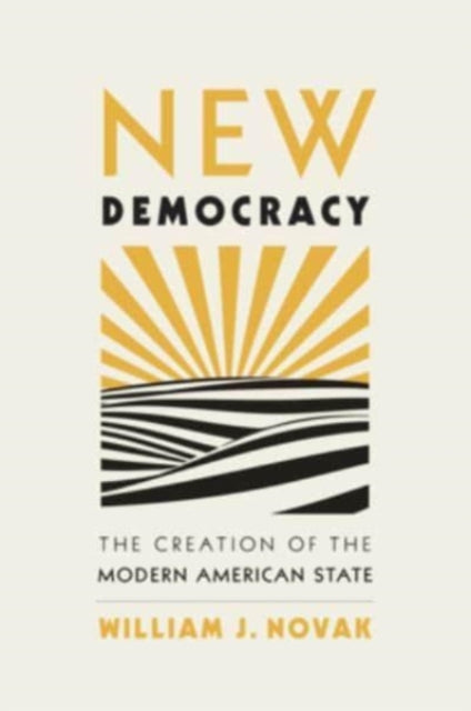 New Democracy: The Creation of the Modern American State