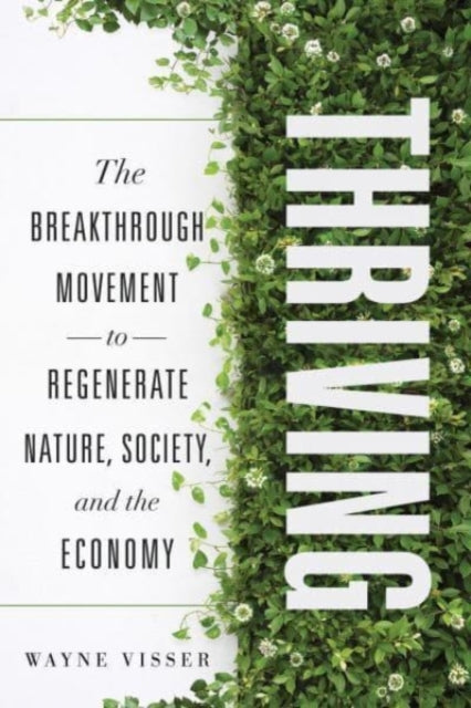 Thriving: The Breakthrough Movement to Regenerate Nature, Society, and the Economy