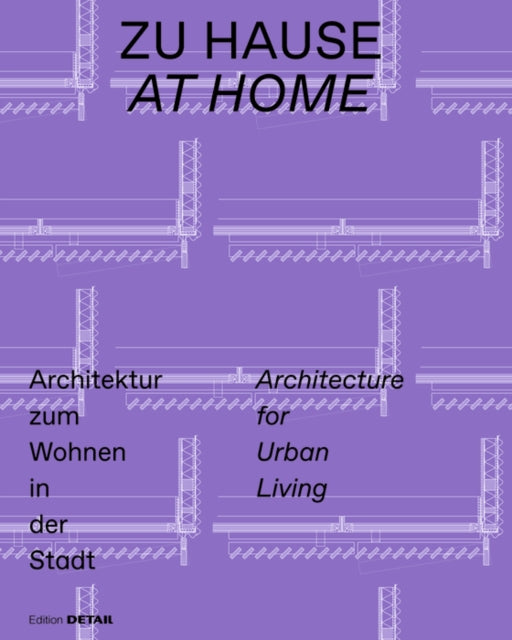 Zu Hause / At Home: Architektur zum Wohnen in der Stadt / Architecture for Urban Living