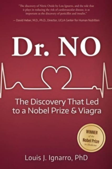 Dr. NO: The Discovery That Led to a Nobel Prize and Viagra