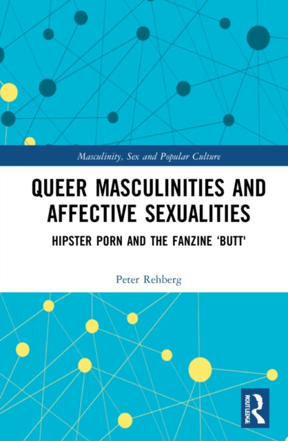 Hipster Porn: Queer Masculinities and Affective Sexualities in the Fanzine Butt